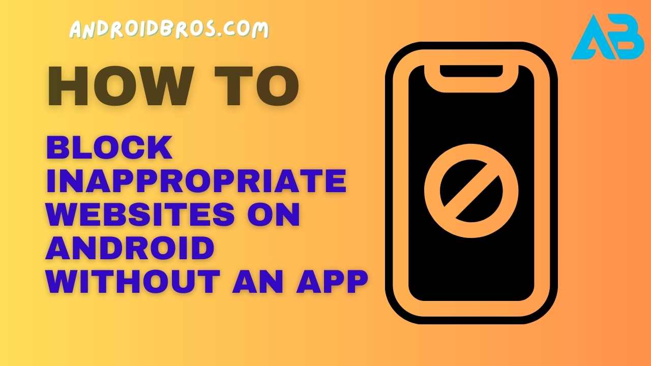 How to Block Inappropriate Websites on Android Without an App