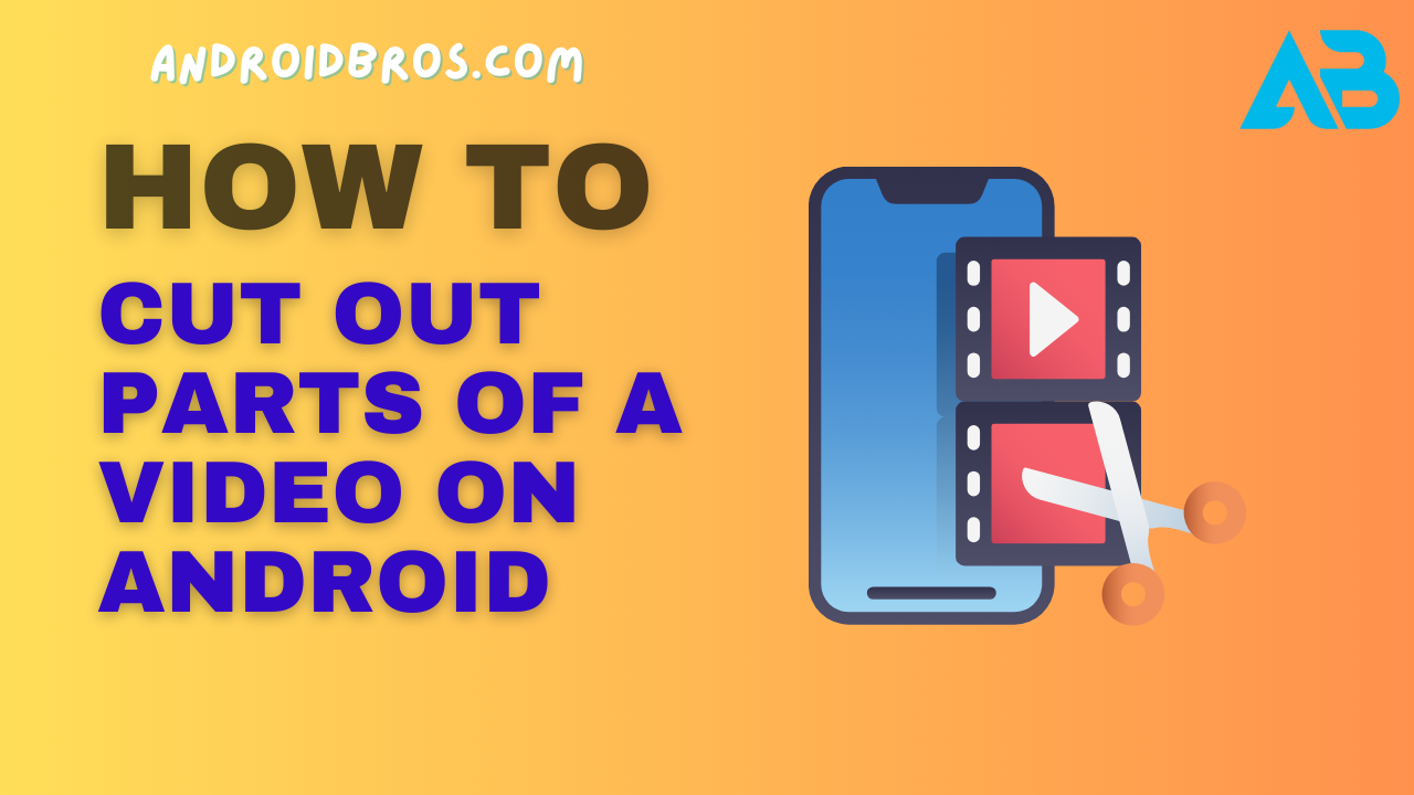 How to Cut Out Parts of a Video on Android