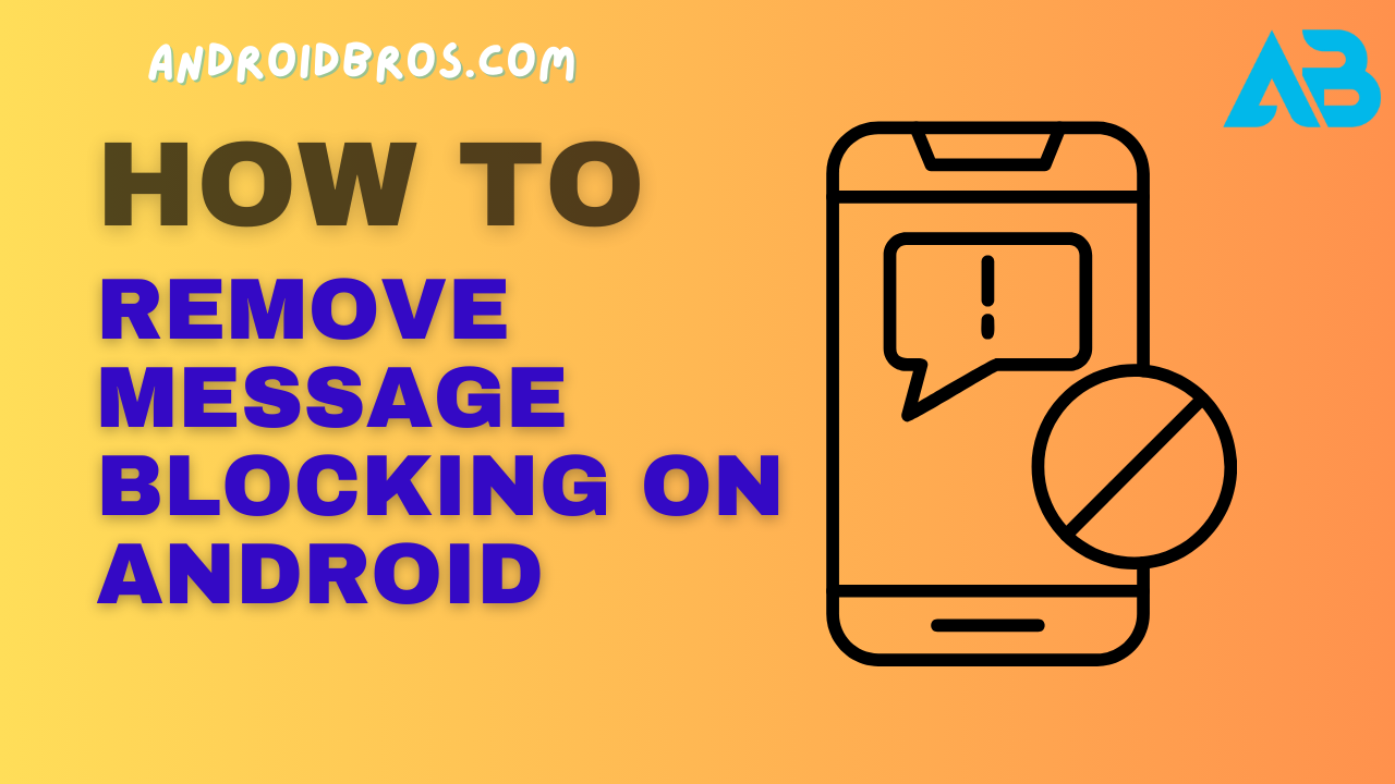 How to Remove Message Blocking on Android